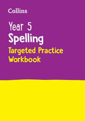 Year 5 Spelling Targeted Practice Workbook de Collins KS2