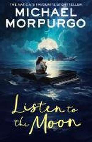 Listen to the Moon de Michael Morpurgo