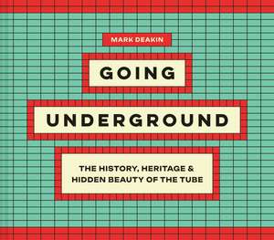 GOING UNDERGROUND HB de Mark Deakin