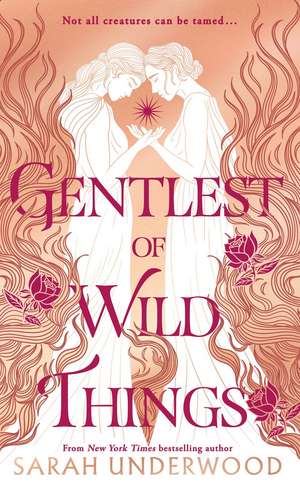 Gentlest of Wild Things de Sarah Underwood