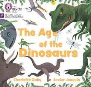 The Age of Dinosaurs de Charlotte Raby