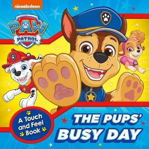 PAW Patrol The Pups' Busy Day: A Touch and Feel Book de Paw Patrol