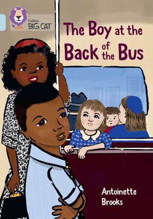 Collins Big Cat - The Boy at the Back of the Bus de Antoinette Brooks