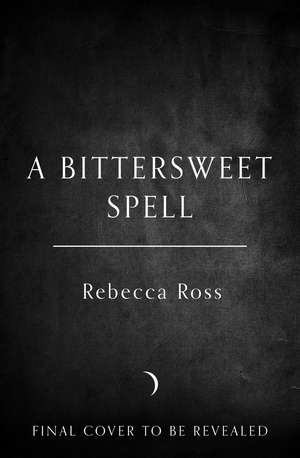 BITTERSWEET SPELL HB de Rebecca Ross