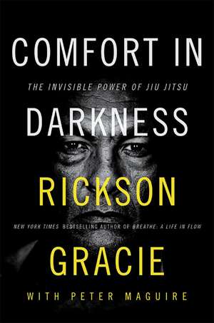 Comfort in Darkness de Rickson Gracie