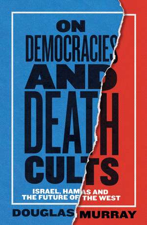 On Democracies and Death Cults de Douglas Murray