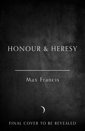 Honour & Heresy de Max Francis