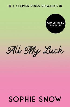 All My Luck de Sophie Snow