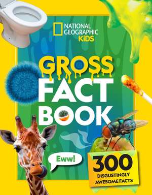 Gross Fact Book de National Geographic Kids