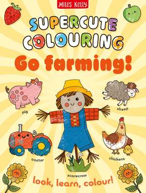 Go Farming! de Miles Kelly
