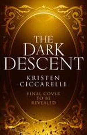 The Dark Descent de Kristen Ciccarelli