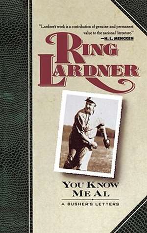 You Know Me Al de Ring Lardner