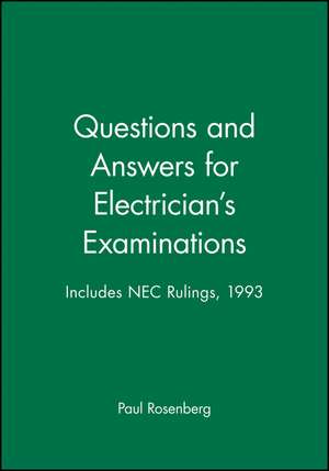 Questions and Answers for Electrician′s Examinations – Includes NEC Rulings 1993 de P. Rosenberg