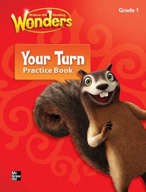 Reading Wonders, Grade 1, Your Turn Practice Book de McGraw Hill