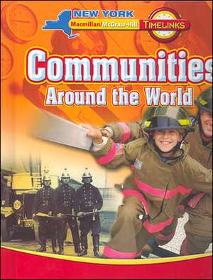 Timelinks, Communities Around the World, Student Edition, NY de MacMillan/McGraw-Hill