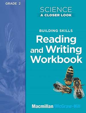 Science, a Closer Look, Grade 2, Building Skills: Reading and Writing de McGraw Hill