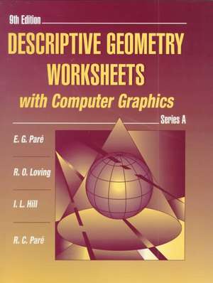 Descriptive Geometry Worksheets with Computer Graphics: Series A de E.G. Pare