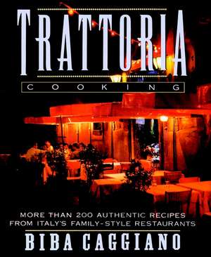 Trattoria Cooking de Biba Caggiano