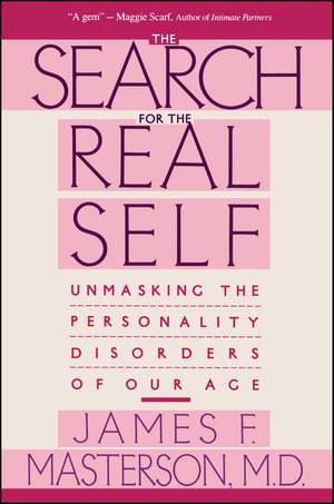 Search For The Real Self: Unmasking The Personality Disorders Of Our Age de James F. Masterson M.D.