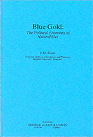 Blue Gold: The Political Economy of Natural Gas de Jerome D. Davis