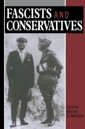 Fascists and Conservatives: The Radical Right and the Establishment in Twentieth-Century Europe de Martin Blinkhorn