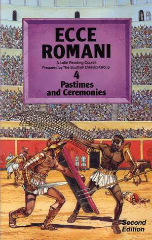 Ecce Romani Book 4 2nd Edition Pastimes And Ceremonies de Group