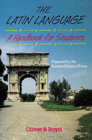 The Latin Language Handbook for Students Handbook for Students, A de Scottish Classics Group