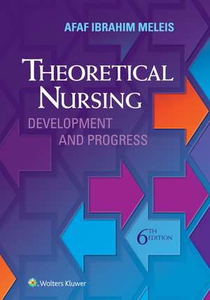 Theoretical Nursing: Development and Progress de Afaf Ibraham Meleis RN, PhD, FAAN