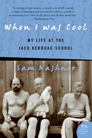 When I Was Cool: My Life at the Jack Kerouac School de Sam Kashner