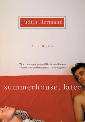 Summerhouse, Later: Stories de Judith Hermann