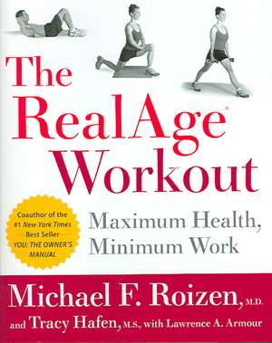 The RealAge(R) Workout: Maximum Health, Minimum Work de Michael F Roizen, M.D.