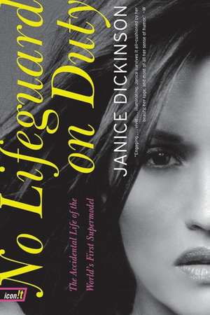 No Lifeguard on Duty: The Accidental Life of the World's First Supermodel de Janice Dickinson