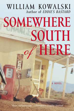 Somewhere South of Here: A Novel de William Kowalski