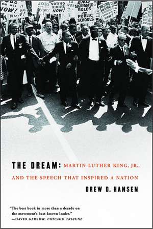 The Dream: Martin Luther King, Jr., and the Speech that Inspired a Nation de Drew Hansen