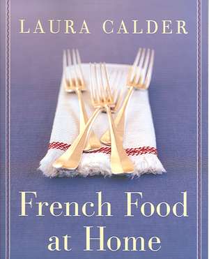 French Food at Home de Laura Calder