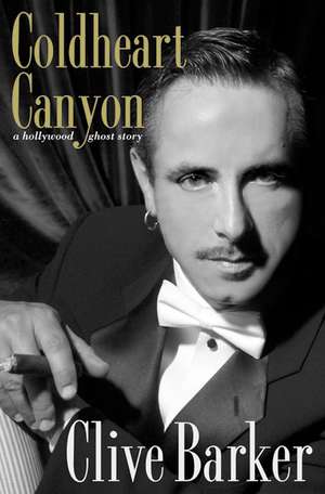 Coldheart Canyon: A Hollywood Ghost Story de Clive Barker