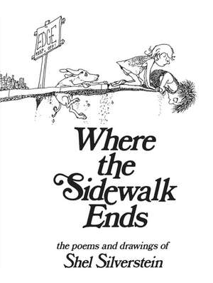 Where the Sidewalk Ends: Poems and Drawings de Shel Silverstein