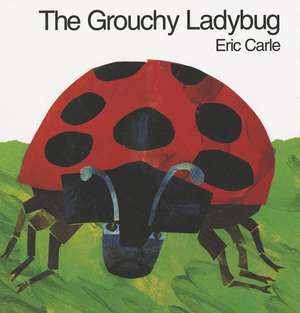 Carle, E: Grouchy Ladybug