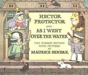 Hector Protector and As I Went Over the Water: Two Nursery Rhymes de Maurice Sendak