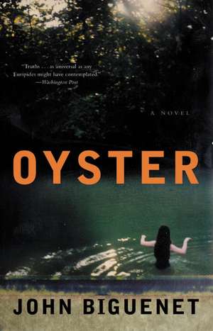 Oyster: A Novel de John Biguenet