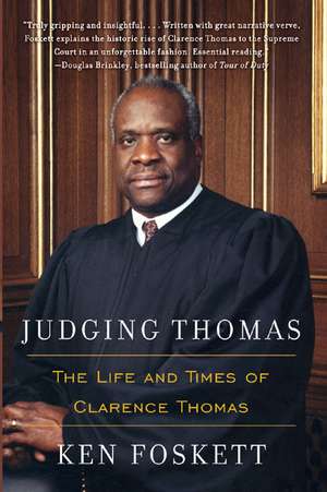 Judging Thomas: The Life and Times of Clarence Thomas de Ken Foskett