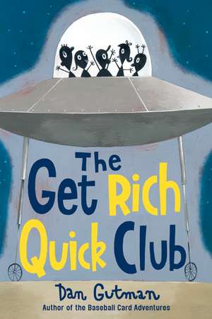 The Get Rich Quick Club de Dan Gutman