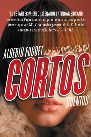 Cortos: Cuentos de Alberto Fuguet