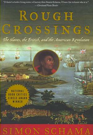 Rough Crossings: The Slaves, the British, and the American Revolution de Simon Schama