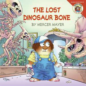 Little Critter: The Lost Dinosaur Bone de Mercer Mayer