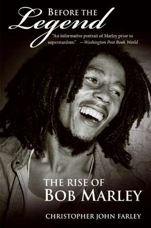 Before the Legend: The Rise of Bob Marley de Christopher Farley