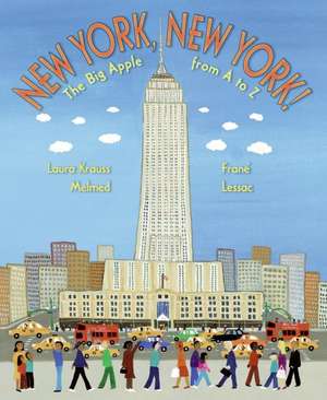 New York, New York!: The Big Apple from A to Z de Laura Krauss Melmed