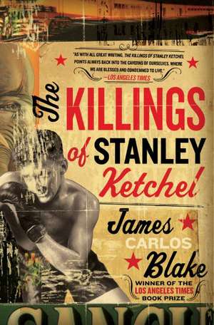 The Killings of Stanley Ketchel: A Novel de James Carlos Blake