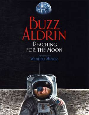 Reaching for the Moon de Buzz Aldrin