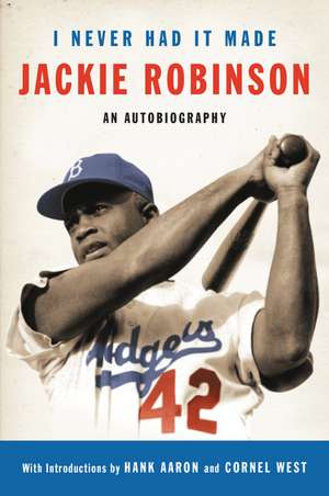 I Never Had It Made: An Autobiography of Jackie Robinson de Jackie Robinson